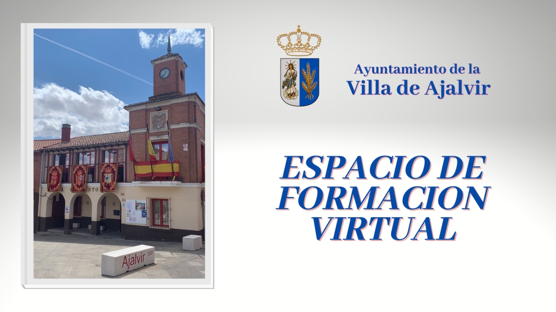 ESPACIO DE FORMACIÓN VIRTUAL DEL AYUNTAMIENTO DE AJALVIR